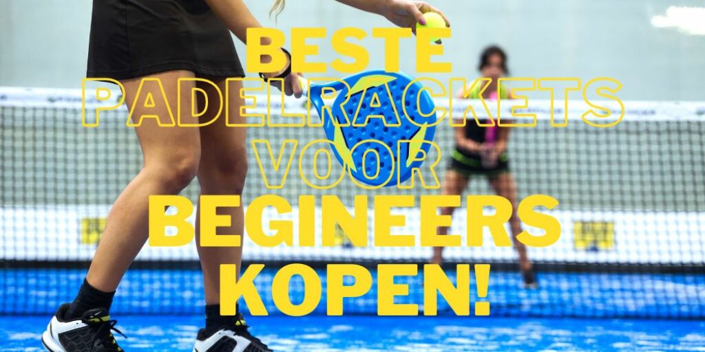 beste-padel-racket-beginner-kopen