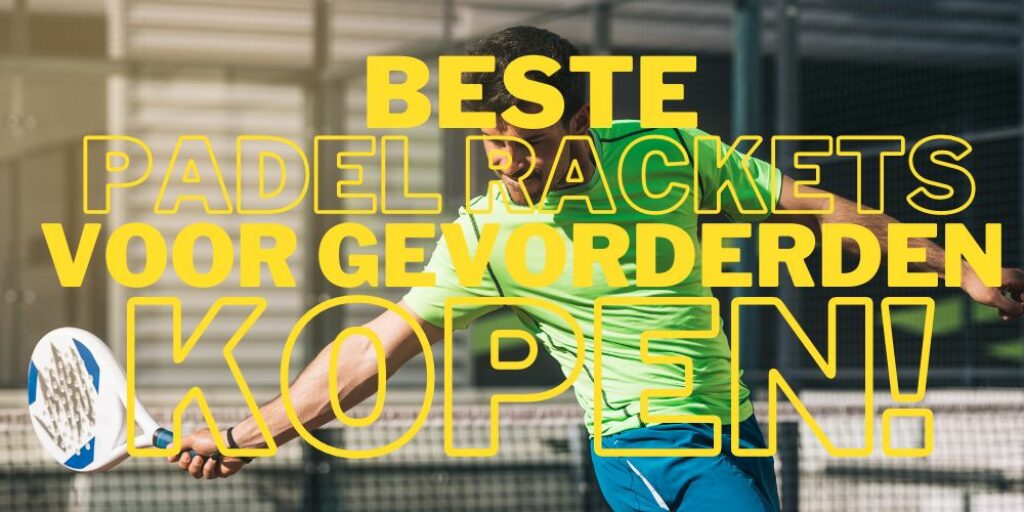 beste-padel-racket-gevorderden-kopen