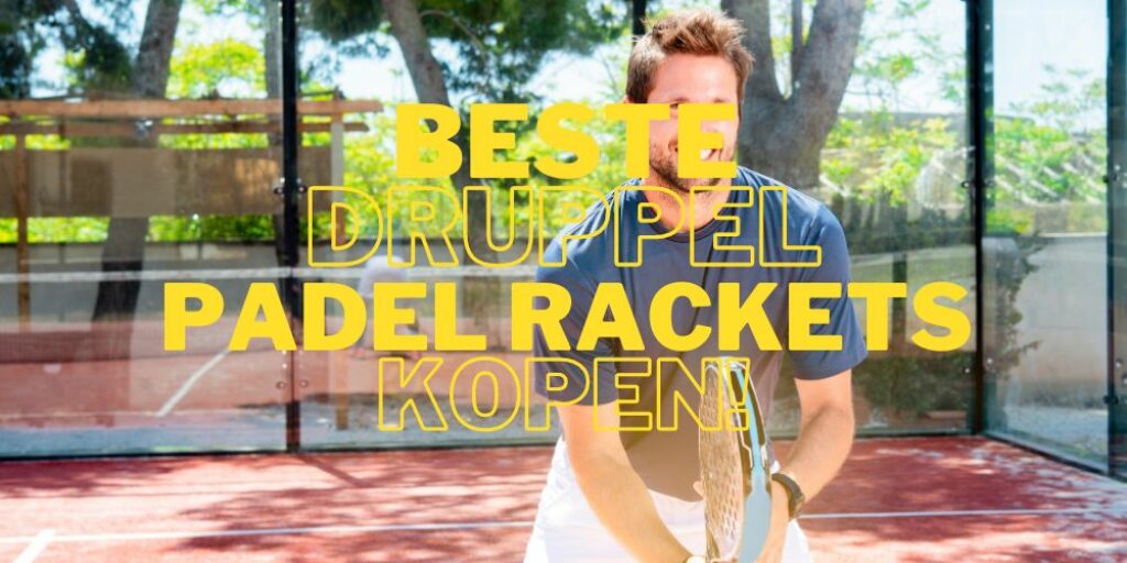 beste-druppel-padel-racket-kopen
